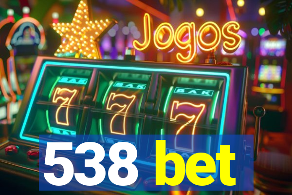 538 bet
